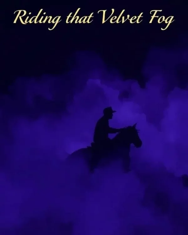 Riding That Velvet Fog
